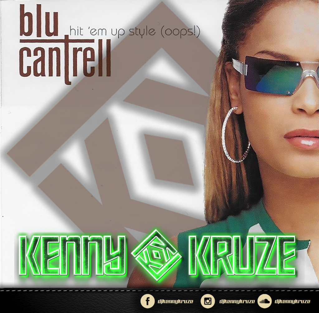 BLU CANTRELL HIT ‘EM UP STYLE – KENNY KRUZE REMIX  [FREE DOWNLOAD]