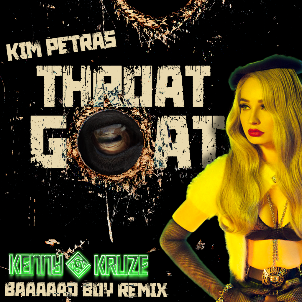 KIM PETRAS – THROAT GOAT [KENNY KRUZE BAAAAD BOY REMIX] HITS #4 ON CHARTS