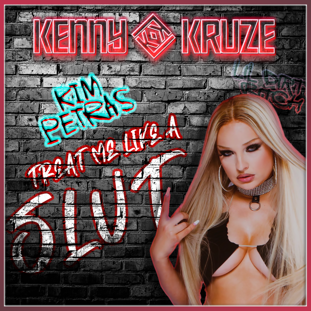 TREAT ME LIKE A SLUT – TWO KENNY KRUZE MIXES [FREE DOWNLOAD]