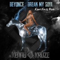 BEYONCE – BREAK MY SOUL (KENNY KRUZE REMIX) [FREE DOWNLOAD]